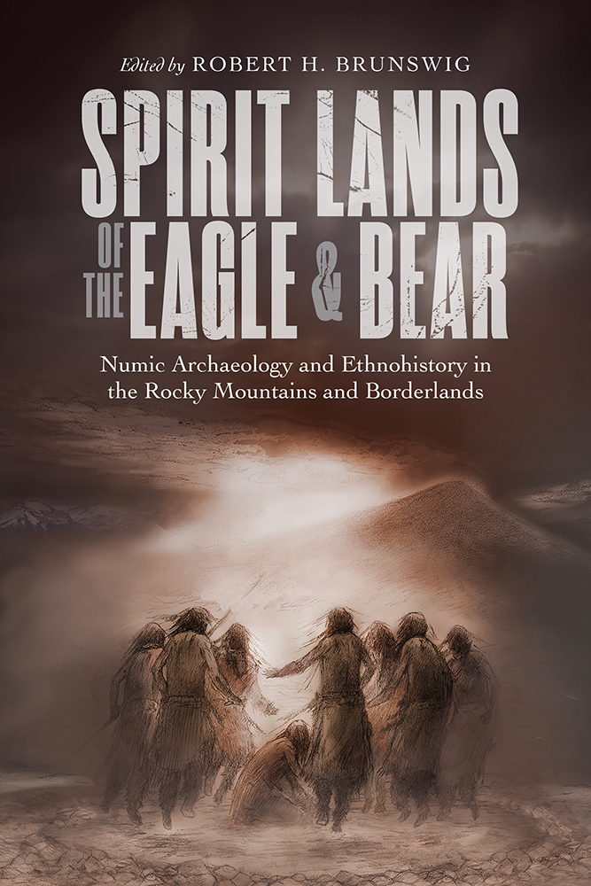 Spirit Lands of the Eagle and Bear Numic Archaeology and Ethnohistory in the - photo 1