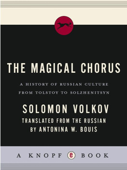 Solomon Volkov - The magical chorus : a history of Russian culture from Tolstoy to Solzhenitsyn