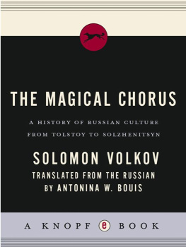 Solomon Volkov The magical chorus : a history of Russian culture from Tolstoy to Solzhenitsyn