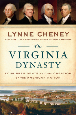 Lynne Cheney - Virginia Dynasty, The: Four Presidents and the Creation of the American Nation