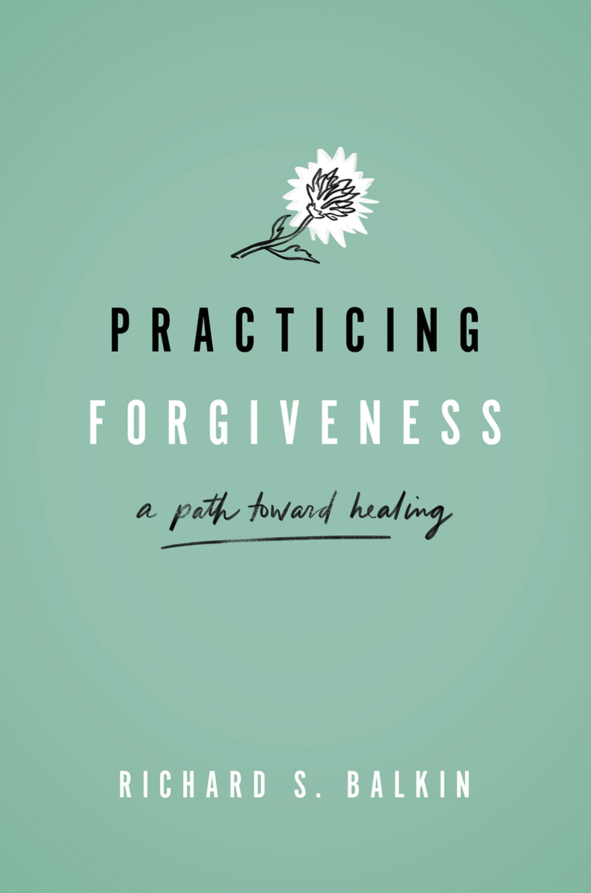 Practicing Forgiveness A Path Toward Healing - image 1