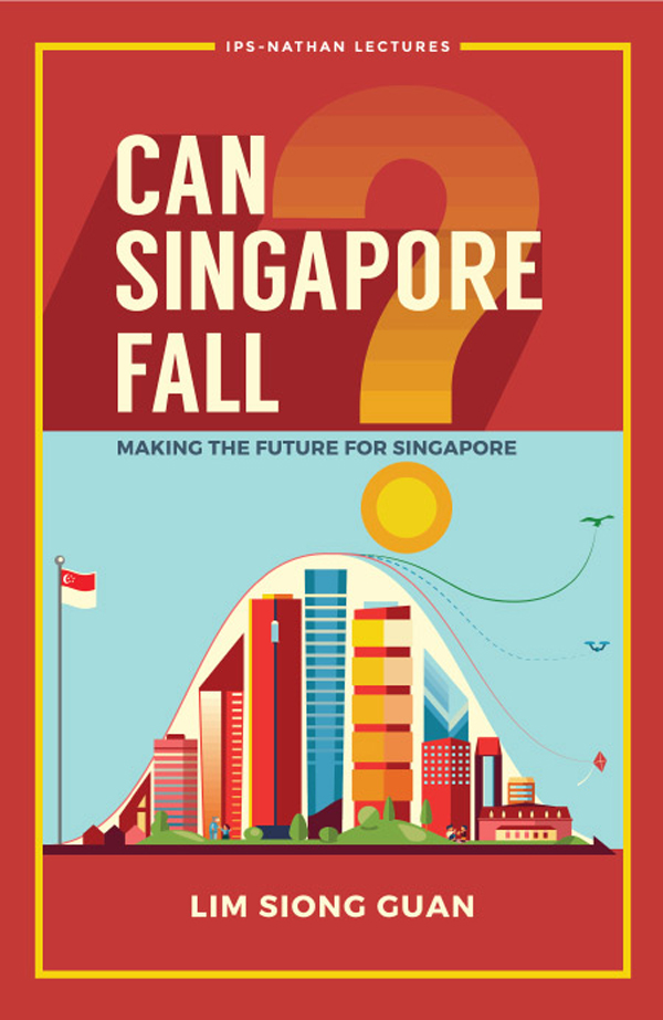 CAN SINGAPORE FALL MAKING THE FUTURE FOR SINGAPORE Published by World - photo 1