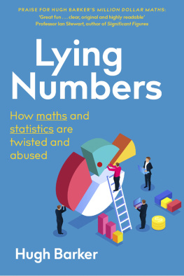 Hugh Barker - Lying Numbers: How Maths and Statistics Are Twisted and Abused