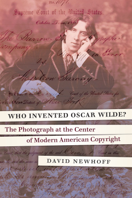 David Newhoff Who Invented Oscar Wilde?: The Photograph at the Center of Modern American Copyright