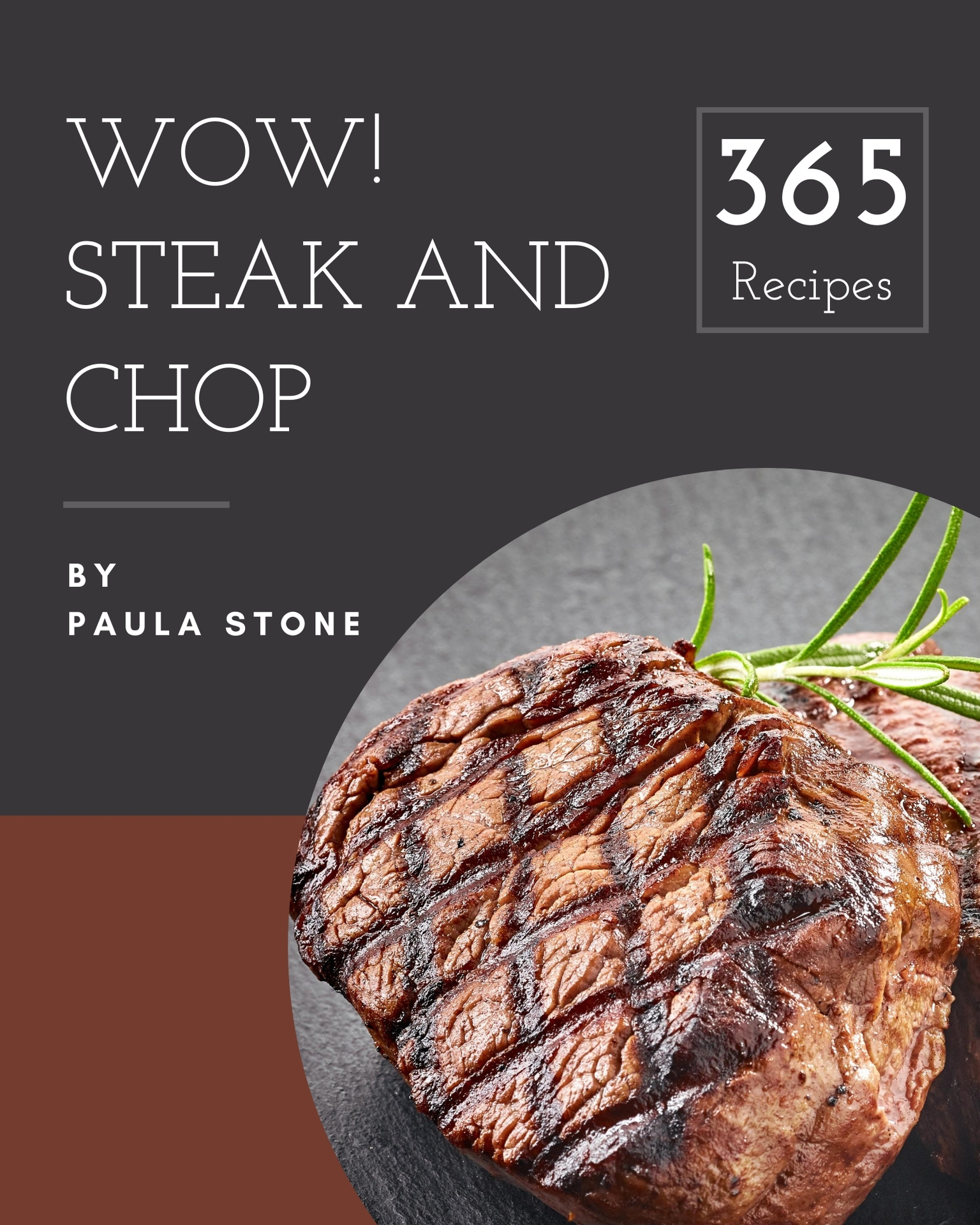 Wow 365 Steak and Chop Recipes Wow 365 Steak and Chop Recipes - Volume 1 - photo 1