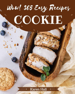 Karen Hall - Wow! 365 Easy Cookie Recipes : From The Easy Cookie Cookbook To The Table