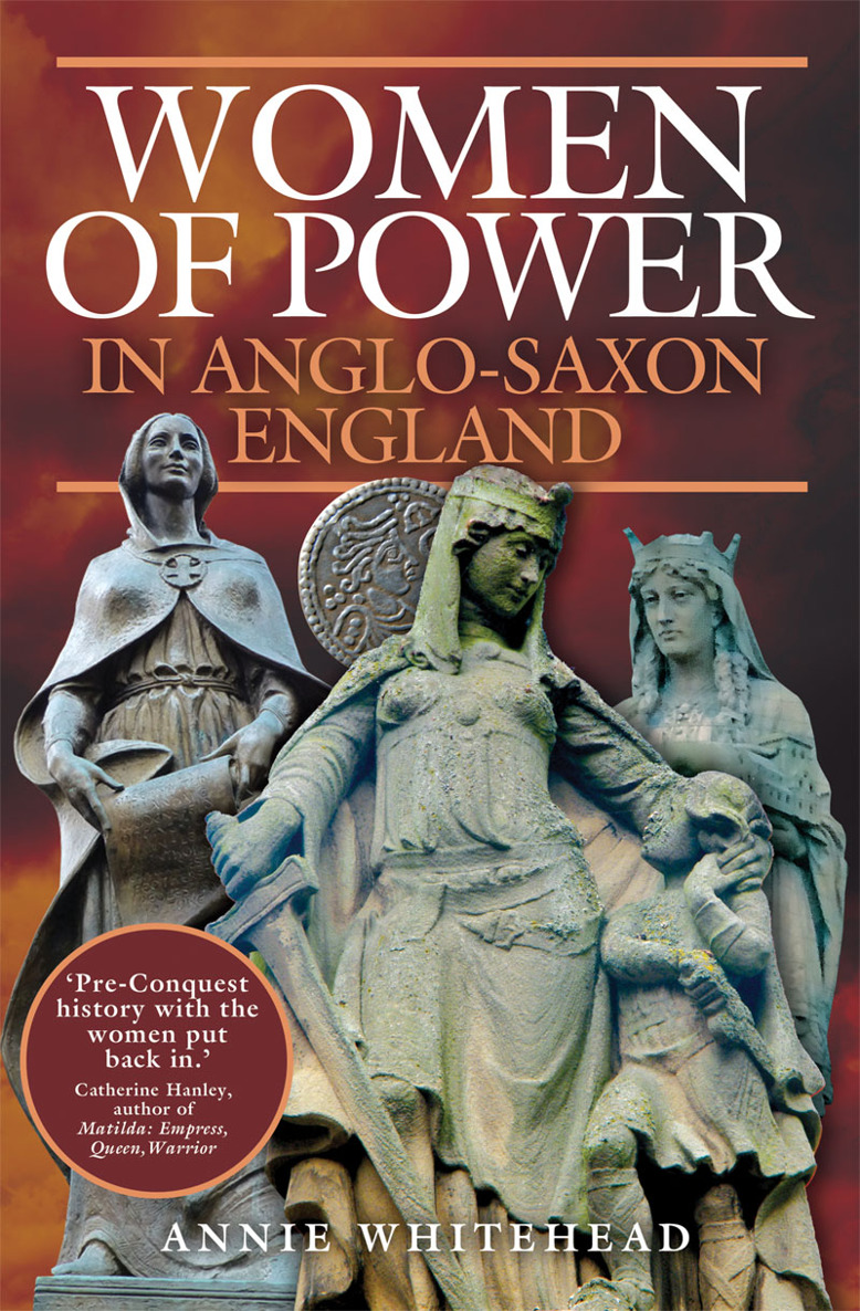 WOMEN OF POWER IN ANGLO-SAXON ENGLAND WOMEN OF POWER IN ANGLO-SAXON ENGLAND - photo 1