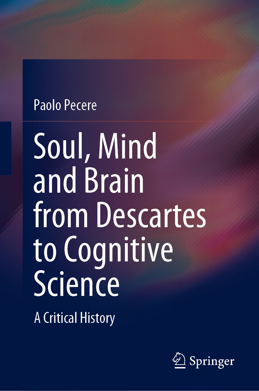 Paolo Pecere Soul Mind and Brain from Descartes to Cognitive Science A - photo 1