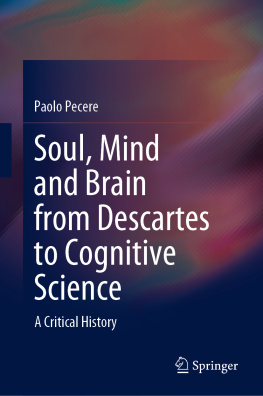 Paolo Pecere - Soul, mind and Brain from Descartes to Cognitive Science: A Critical History
