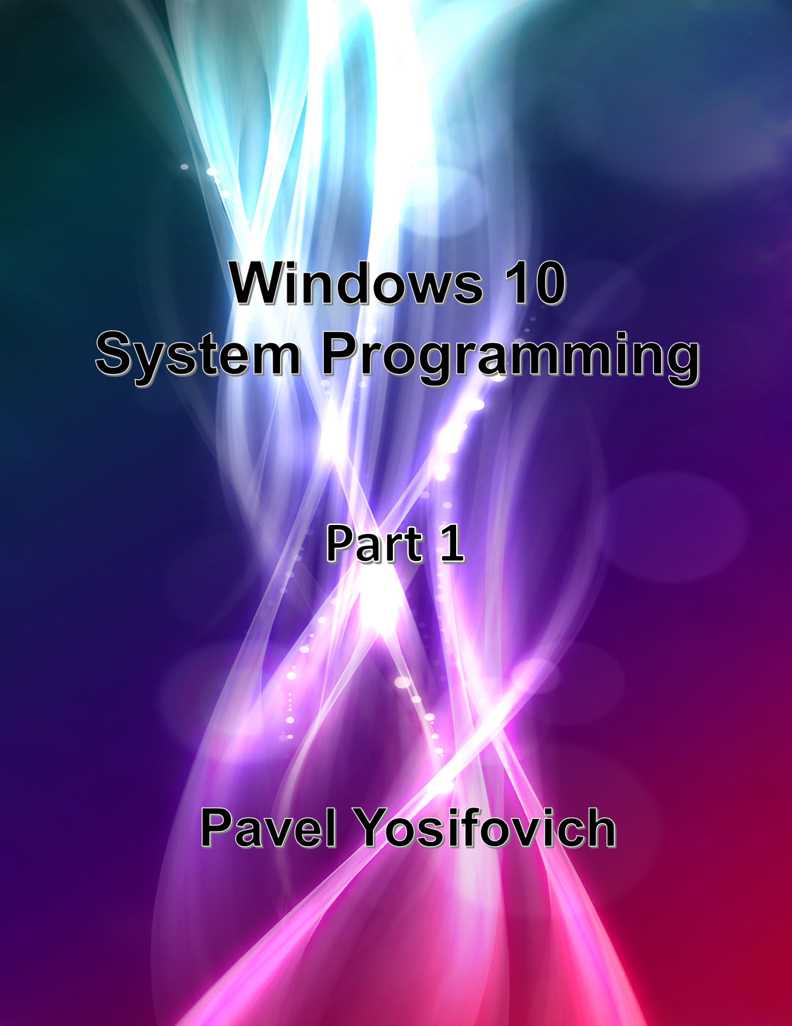 Windows 10 System Programming Part 1 Pavel Yosifovich This book is for sale at - photo 1