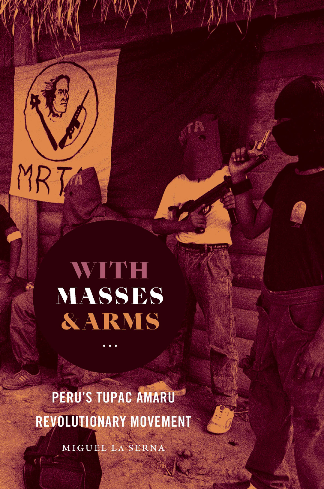 With Masses and Arms WITH MASSES ARMS Perus Tupac Amaru Revolutionary - photo 1