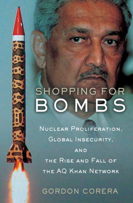 Gordon Corera Shopping for Bombs: Nuclear Proliferation, Global Insecurity, and the Rise and Fall of the A.Q. Khan Network