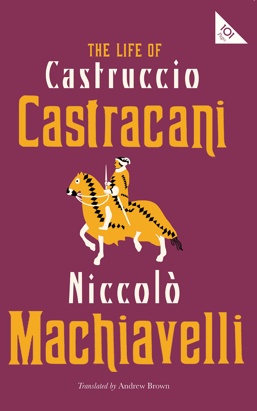 The Life of Castruccio Castracani The Life of Castruccio Castracani Niccol - photo 1