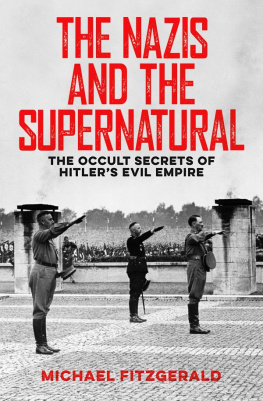 Michael Fitzgerald - The Nazis and the Supernatural: The Occult Secrets of Hitlers Evil Empire