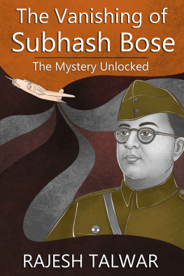 RAJESH TALWAR THE VANISHING OF SUBHASH BOSE: THE MYSTERY UNLOCKED