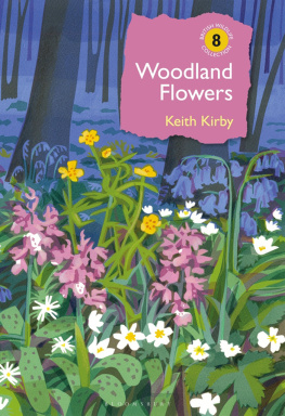 Keith Kirby - Woodland Flowers: Colourful Past, Uncertain Future