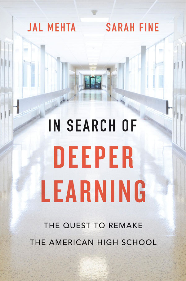 In Search of Deeper Learning THE QUEST TO REMAKE THE AMERICAN HIGH SCHOOL - photo 1