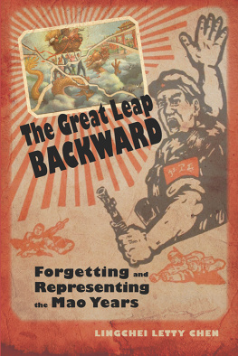 Lingchei Letty Chen - The Great Leap Backward: Forgetting and Representing the Mao Years