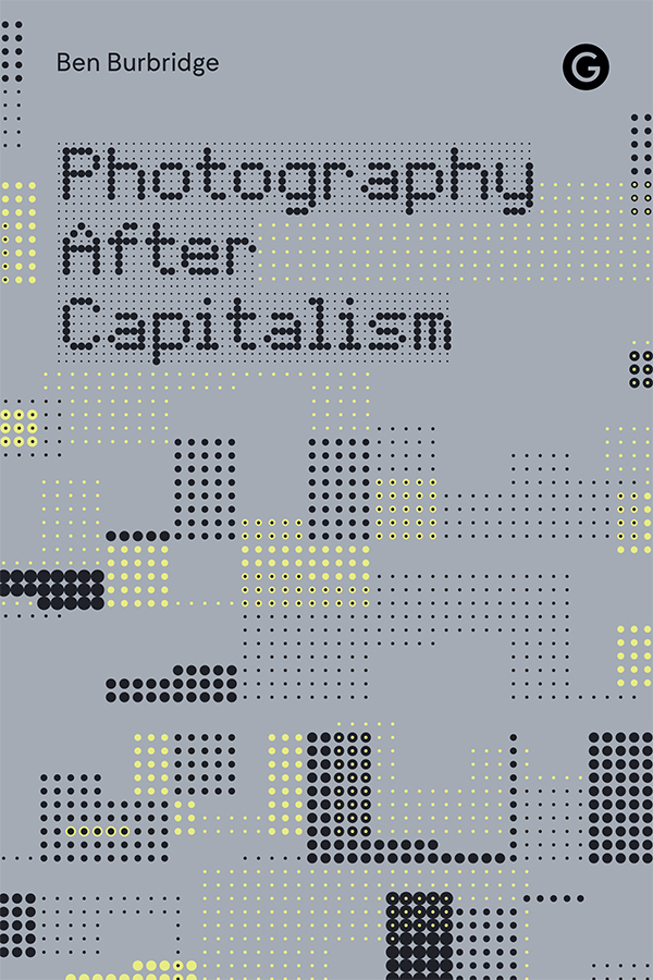 Photography After Capitalism Libraries gave us power Then work came and - photo 1