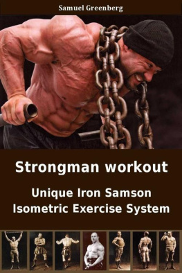 Greenberg - Strongman workout: Unique Iron Samson Isometric Exercise System