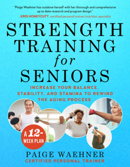 Waehner - Strength Training for Seniors: Increase your Balance, Stability, and Stamina to Rewind the Aging Process