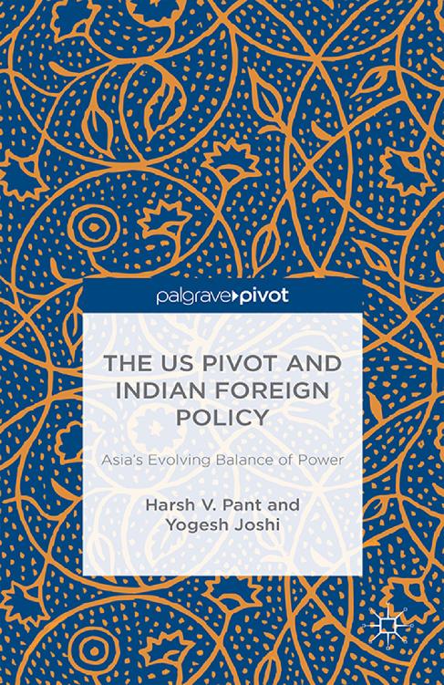 The US Pivot and Indian Foreign Policy DOI 10105797811375577280001 Other - photo 1