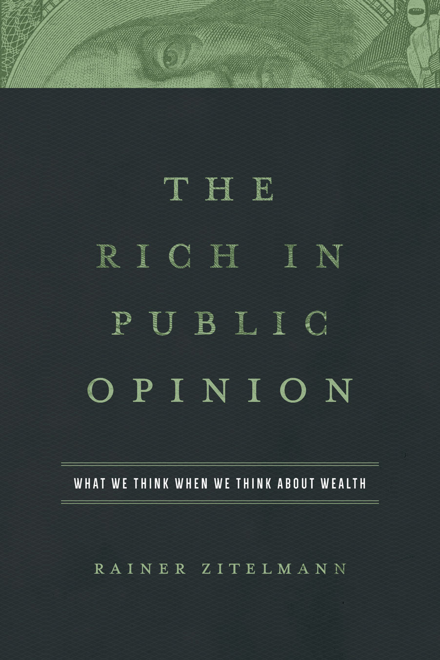 THE RICH IN PUBLIC OPINION praise for THE RICH IN PUBLIC OPINION We live - photo 1