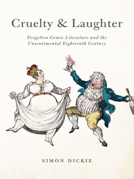 Simon Dickie - Cruelty and Laughter: Forgotten Comic Literature and the Unsentimental Eighteenth Century