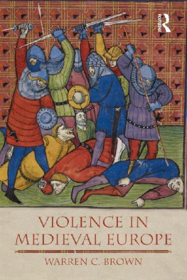 Warren C. Brown Violence in Medieval Europe (The Medieval World)