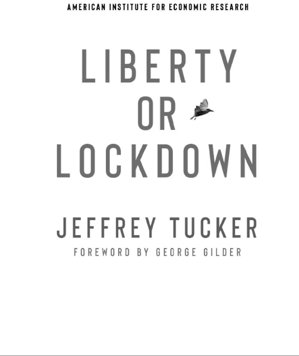 Liberty or Lockdown By Jeffrey Tucker Copyright 2020 by The American Institute - photo 1