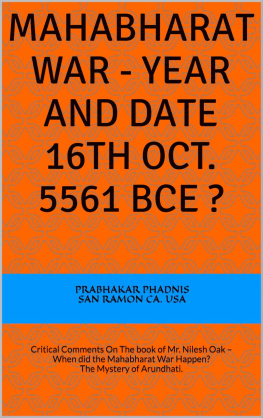 Prabhakar Phadnis - Mahabharat War - Year and Date 16th Oct. 5561 BCE ?: Critical Comments On The book of Mr. Nilesh Oak – When did the Mahabharat War Happen? The Mystery of Arundhati.