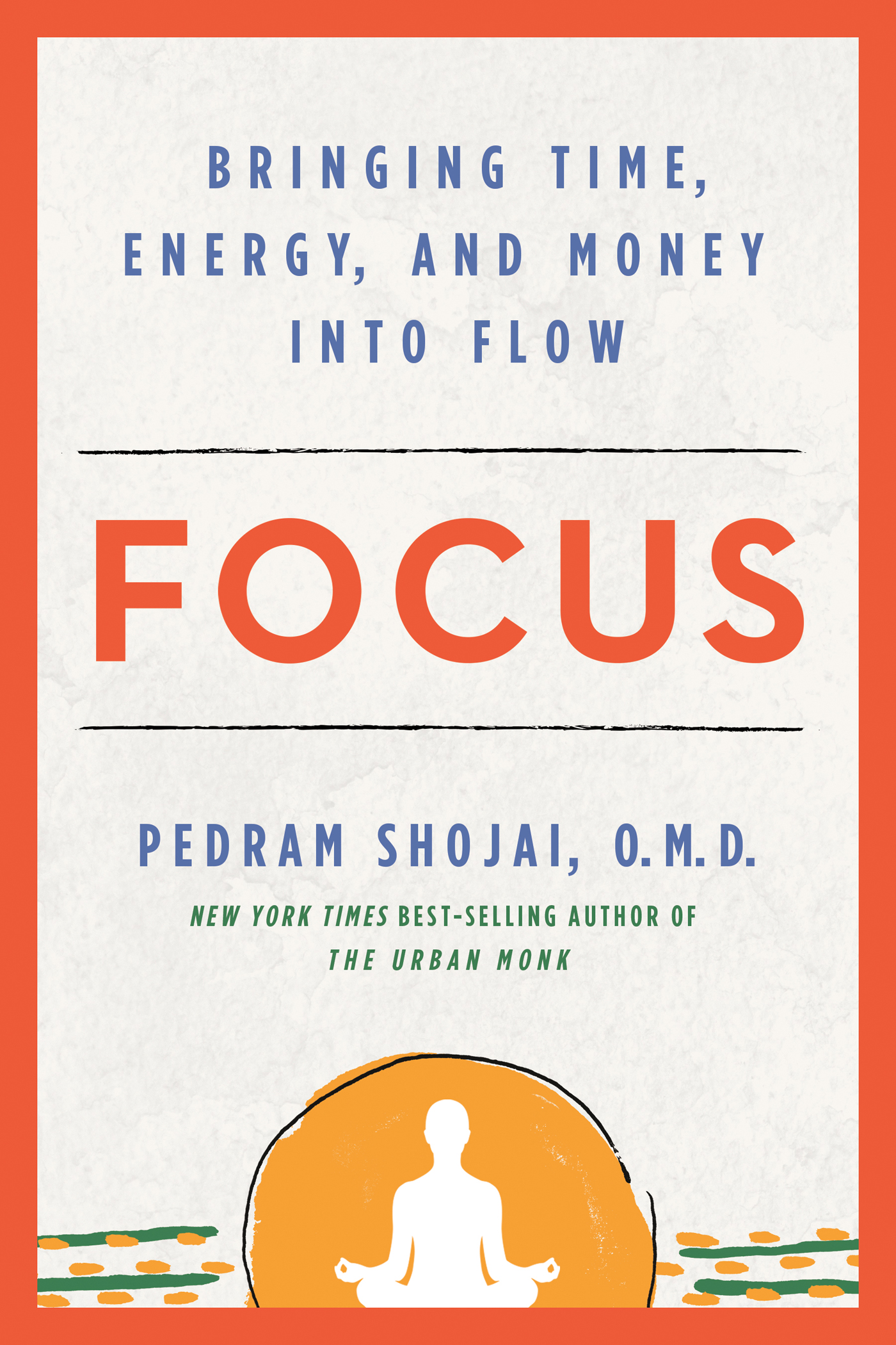 Praise for FOCUS Dr Shojai cuts through the static to help you focus your - photo 1