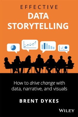 Brent Dykes Effective Data Storytelling: How to Drive Change with Data, Narrative and Visuals