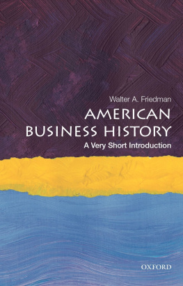 Walter A. Friedman American Business History: A Very Short Introduction