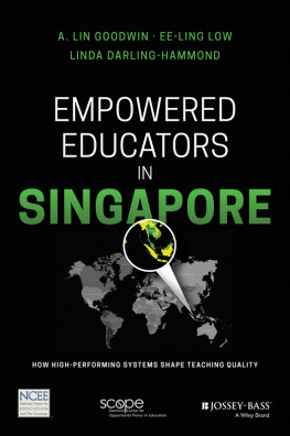 A. Lin Goodwin Empowered Educators in Singapore: How High-Performing Systems Shape Teaching Quality