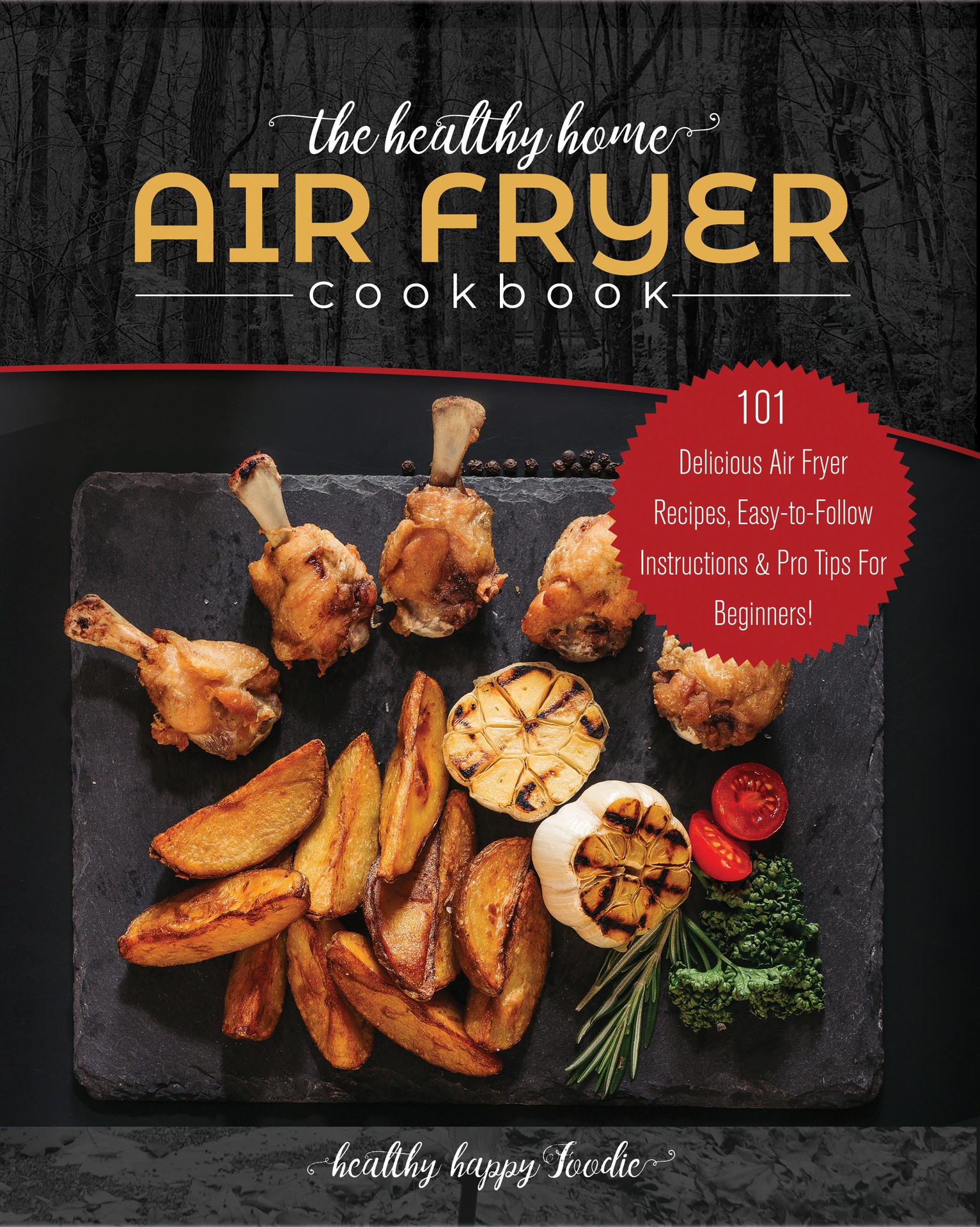 101 Delicious Air Fryer Recipes Easy-to-Follow Instructions Pro Tips For - photo 1