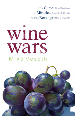 Mike Veseth Wine Wars: The Curse of the Blue Nun, The Miracle of Two Buck Chuck, and the Revenge of the Terroirists