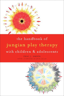 Eric J. Green The Handbook of Jungian Play Therapy with Children and Adolescents