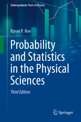 Byron P. Roe Probability and Statistics in the Physical Sciences