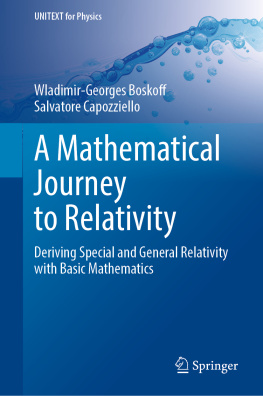 Wladimir-Georges Boskoff - A Mathematical Journey to Relativity: Deriving Special and General Relativity with Basic Mathematics