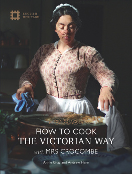 Annie Gray - How to Cook the Victorian way with Mrs Crocombe