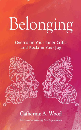 Catherine A. Wood - Belonging: Overcome Your inner Critic and Reclaim Your Joy