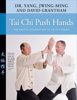 Dr. Yang - Tai Chi Push Hands: The Martial Foundation of Tai Chi Chuan