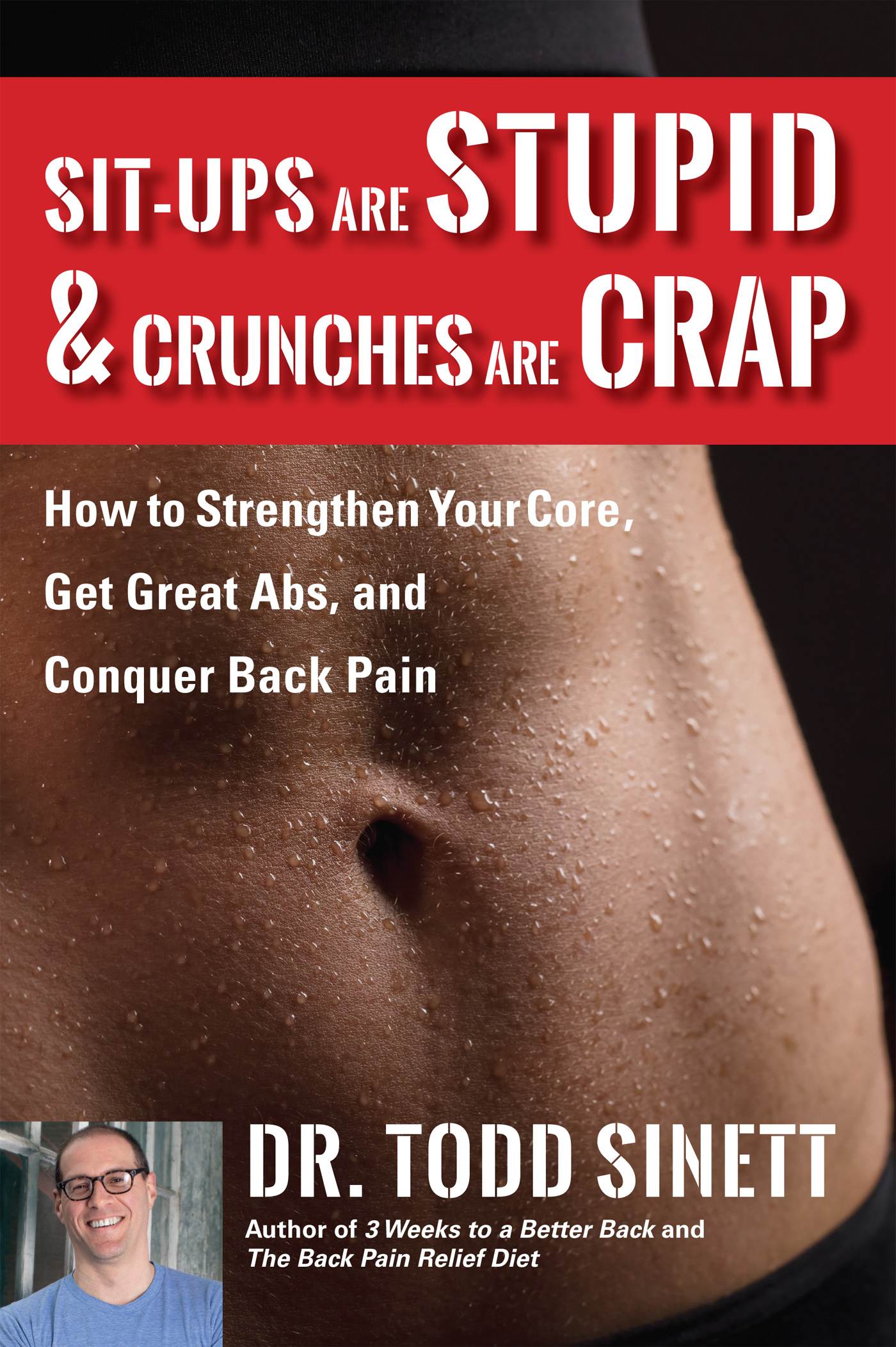 SIT-UPS ARE STUPID AND CRUNCHES ARE CRAP How to Strengthen Your Core Get - photo 1