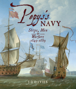 J. D. Davies Pepyss Navy: Ships, Men & Warfare, 1649–1689