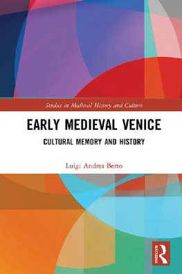 Luigi Andrea Berto Early Medieval Venice: Cultural Memory and History