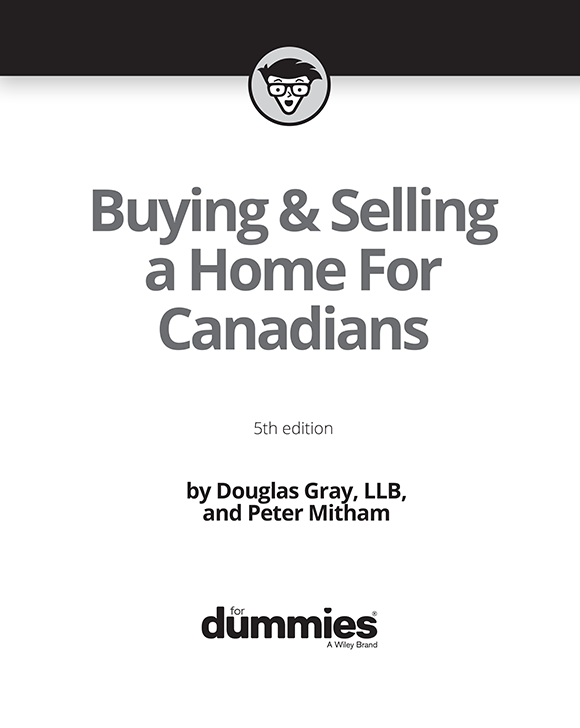 Buying Selling a Home For Canadians For Dummies 5th edition Published by - photo 2