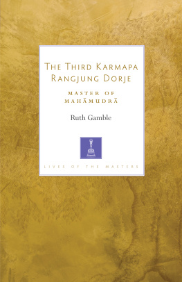 Ruth Gamble The Third Karmapa Rangjung Dorje: Master of Mahamudra (Lives of the Masters)