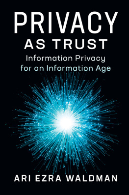 Waldman - Privacy As Trust : Information Privacy for an Information Age