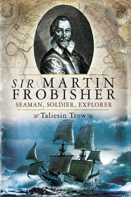 Taliesin Trow - Sir Martin Frobisher